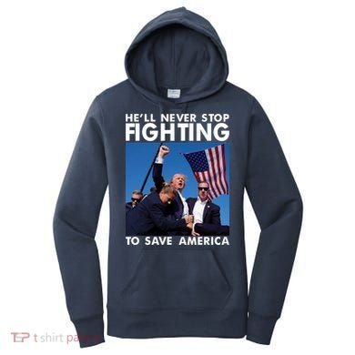 He Will Never Stop Fighting To Save America Donald Trump Women's Hoodie
