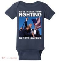 He Will Never Stop Fighting To Save America Donald Trump Baby Bodysuit thumb 0