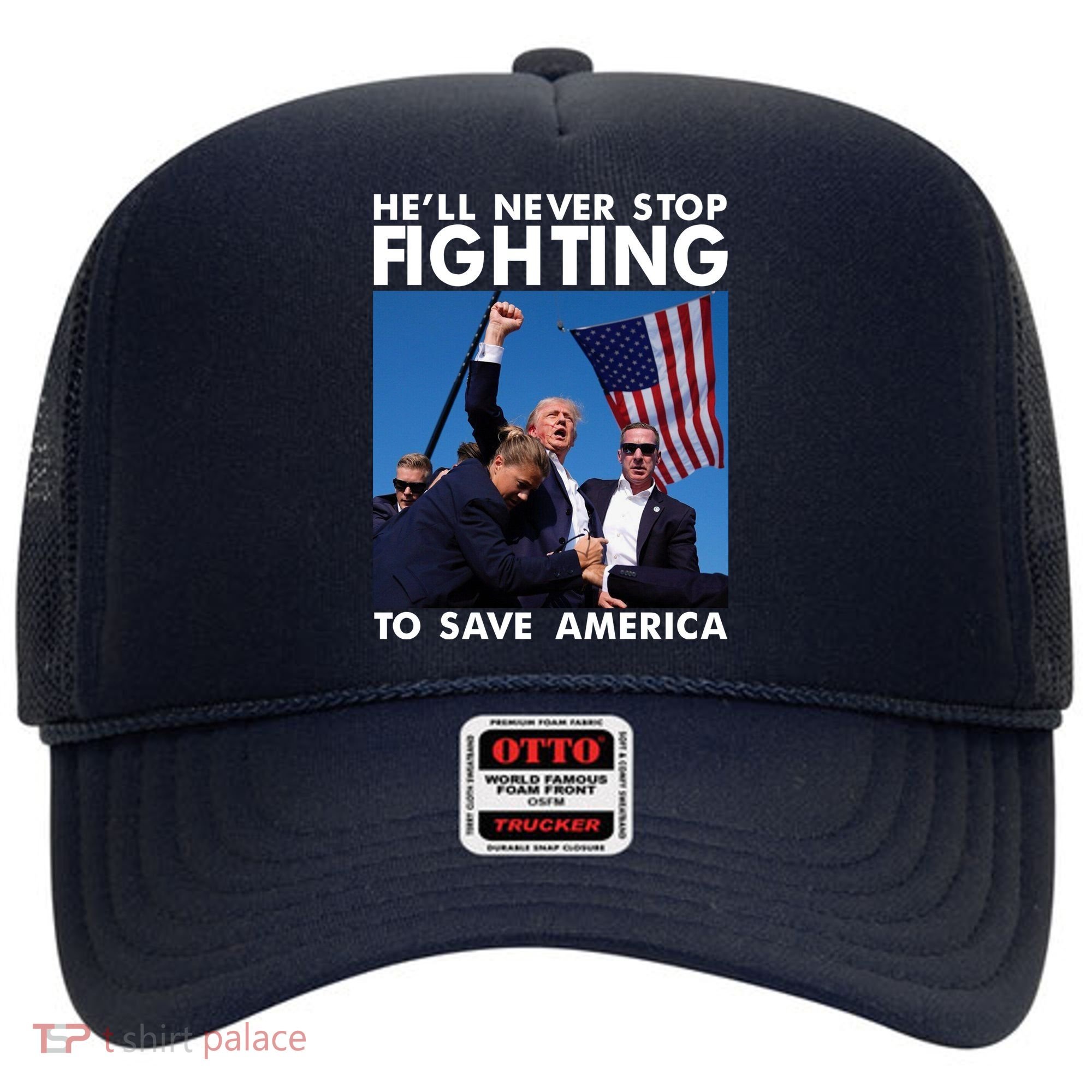 He Will Never Stop Fighting To Save America Donald Trump Hat