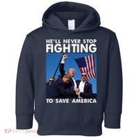 He Will Never Stop Fighting To Save America Donald Trump Toddler Hoodie thumb 0