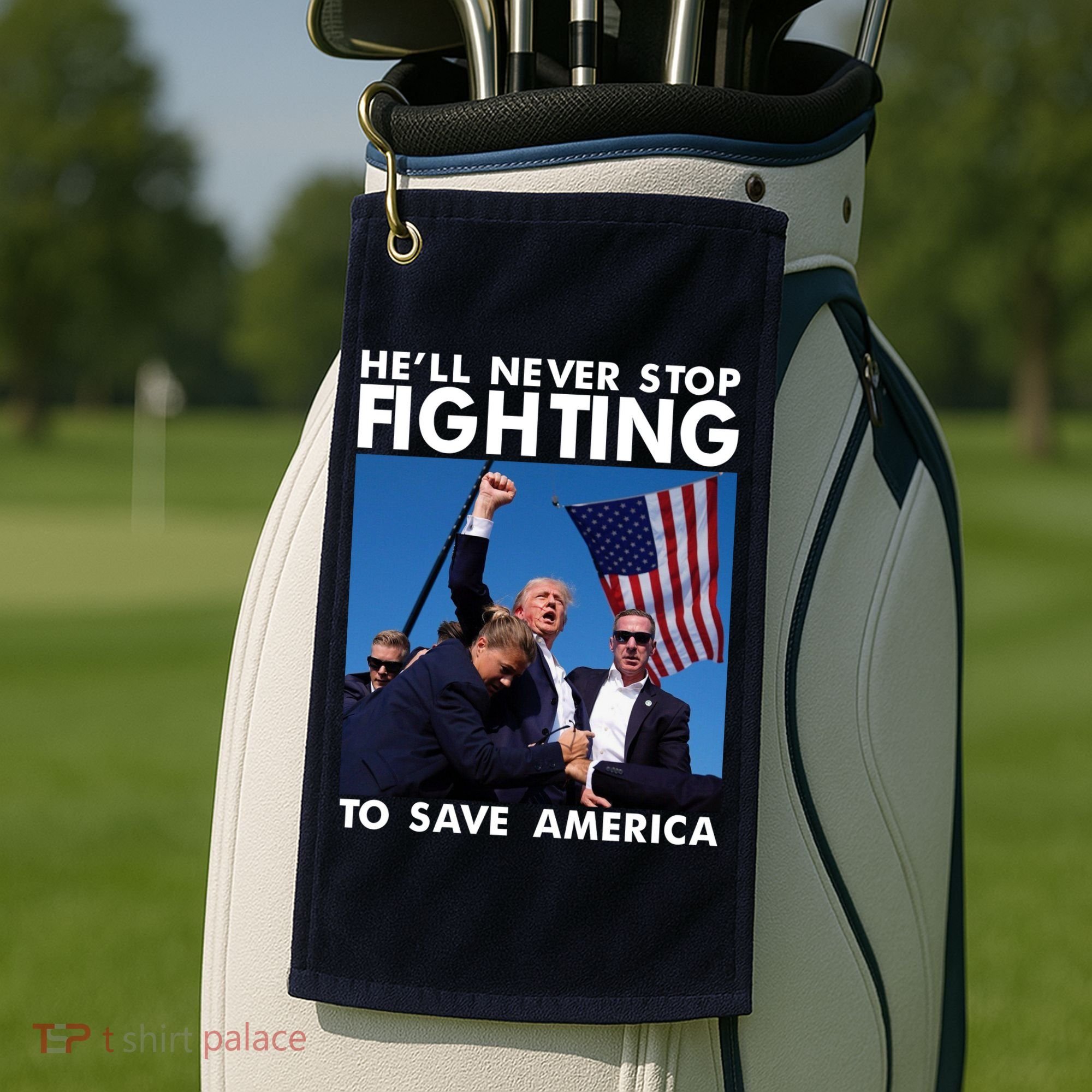 He Will Never Stop Fighting To Save America Donald Trump Golf Towel