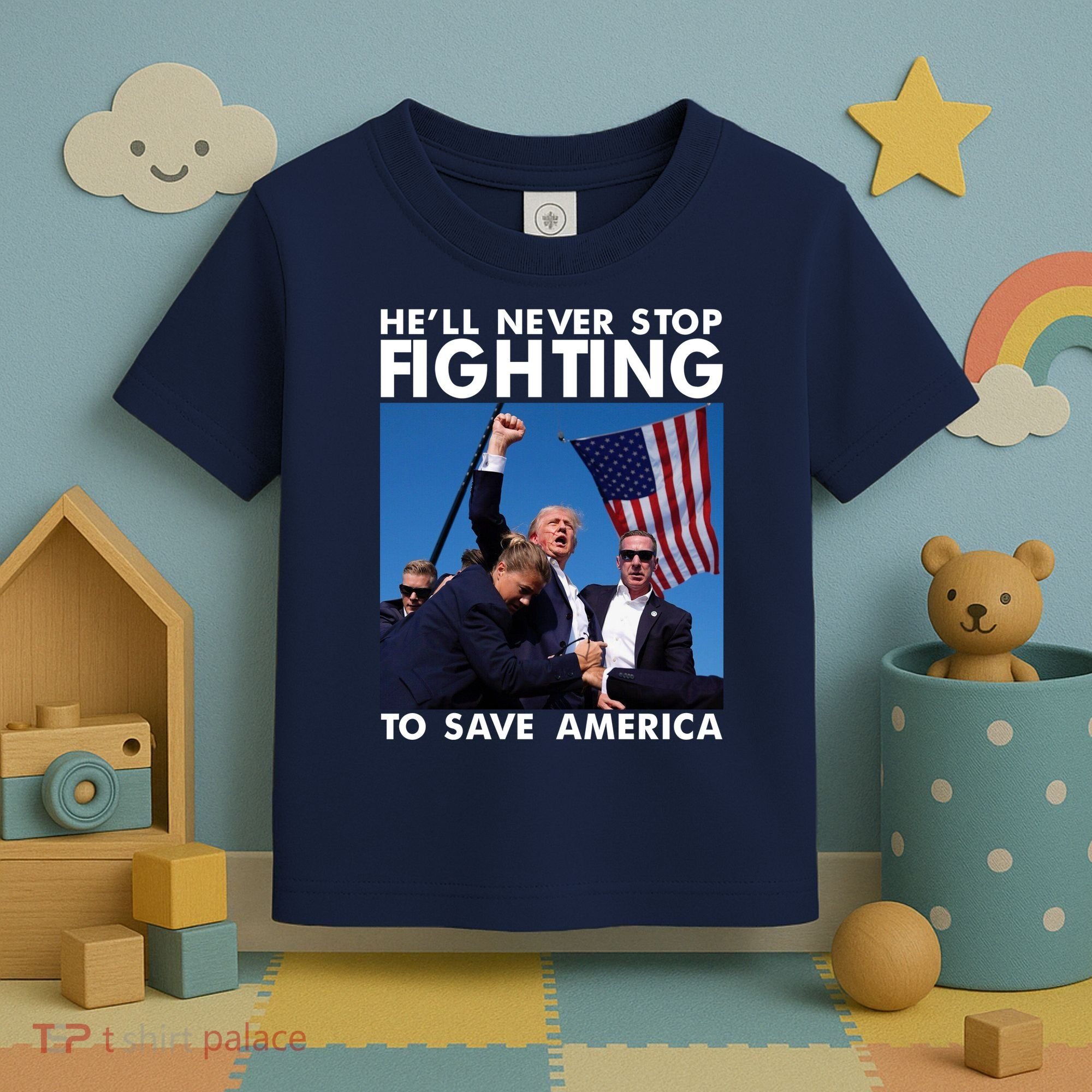 He Will Never Stop Fighting To Save America Donald Trump Toddler T-Shirt