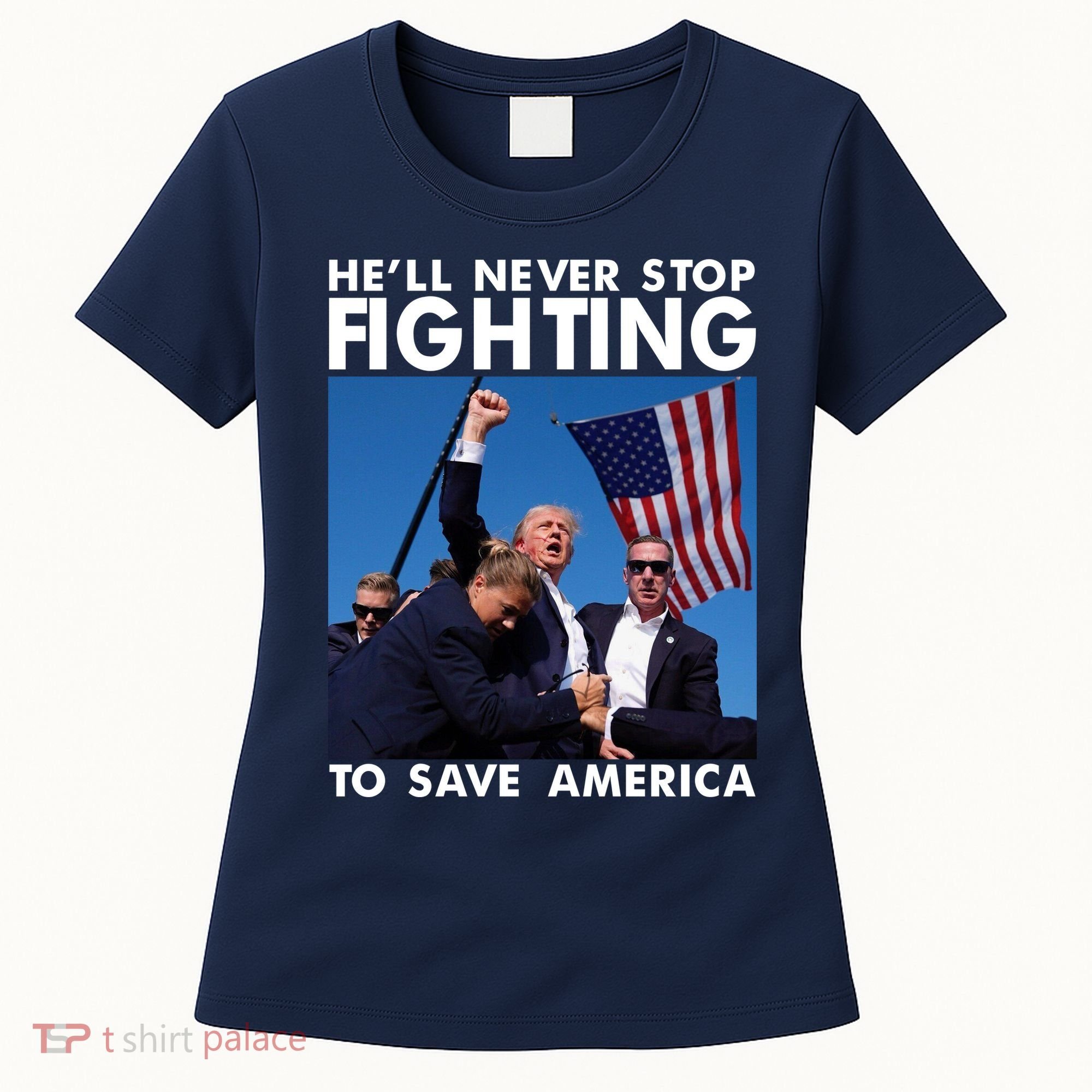 He Will Never Stop Fighting To Save America Donald Trump Women's T-Shirt