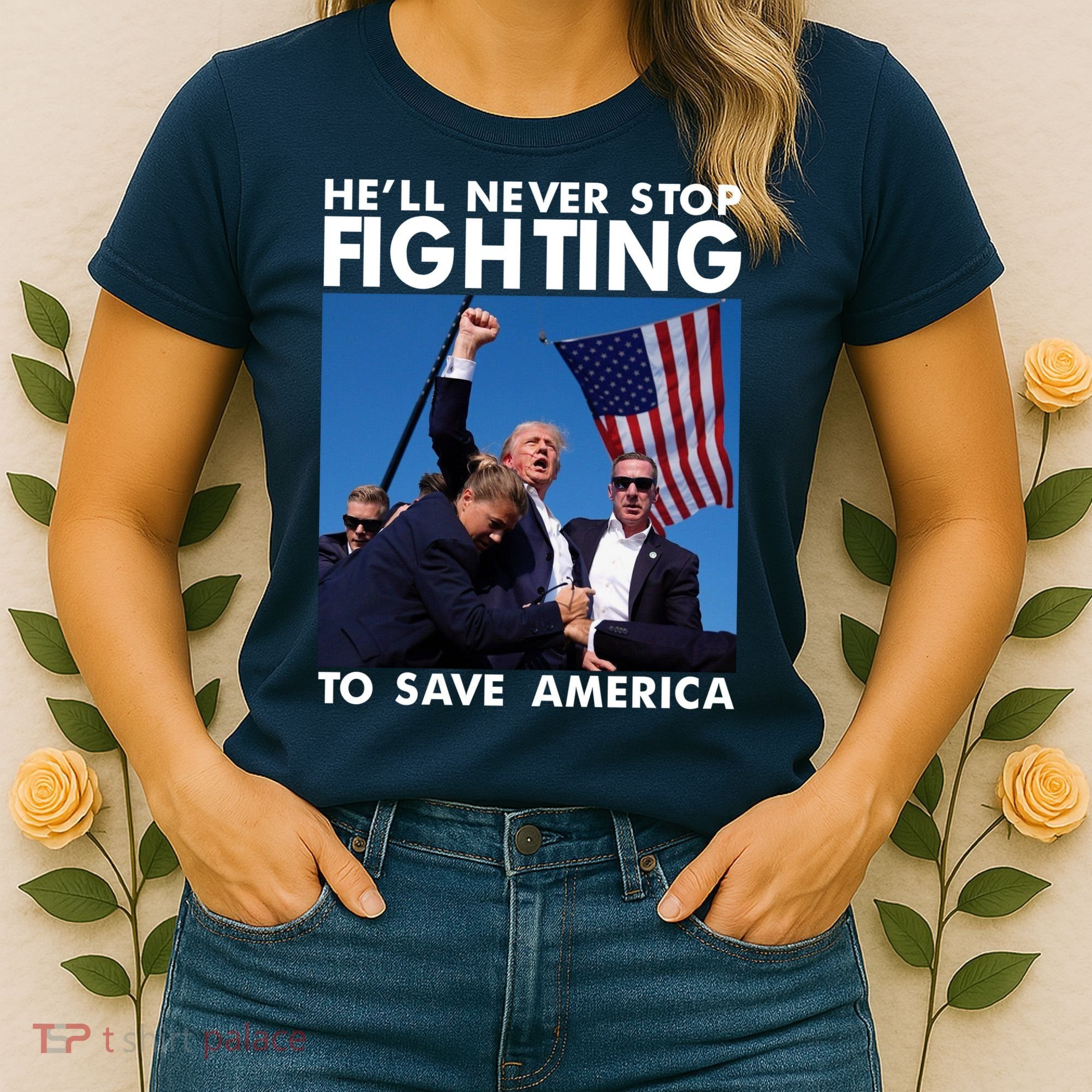He Will Never Stop Fighting To Save America Donald Trump Women's T-Shirt