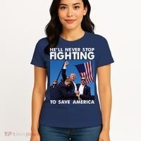 He Will Never Stop Fighting To Save America Donald Trump Women's T-Shirt thumb 4