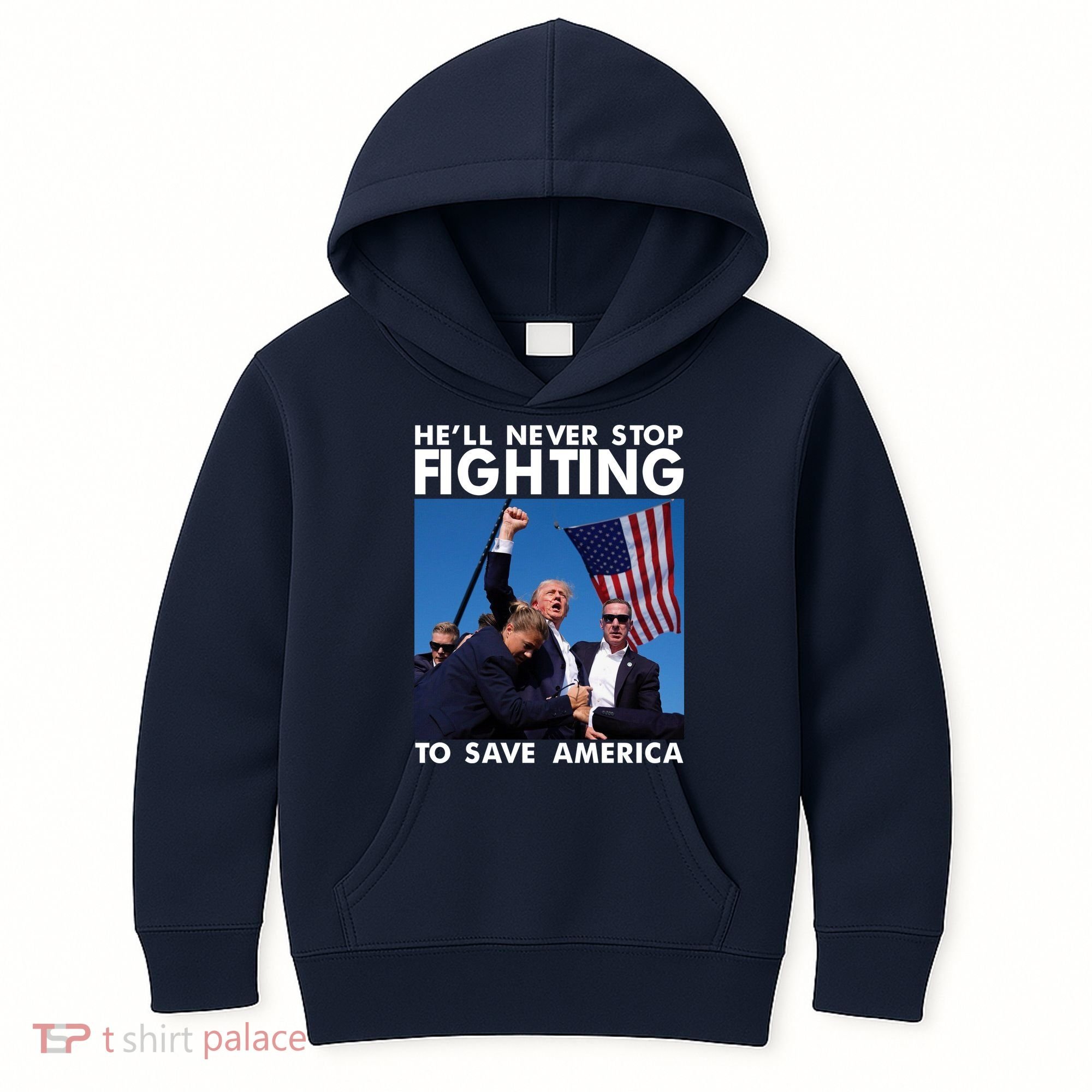 He Will Never Stop Fighting To Save America Donald Trump Kids Hoodie