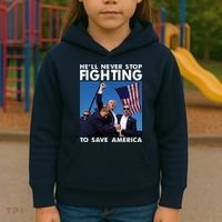 He Will Never Stop Fighting To Save America Donald Trump Kids Hoodie thumb 3