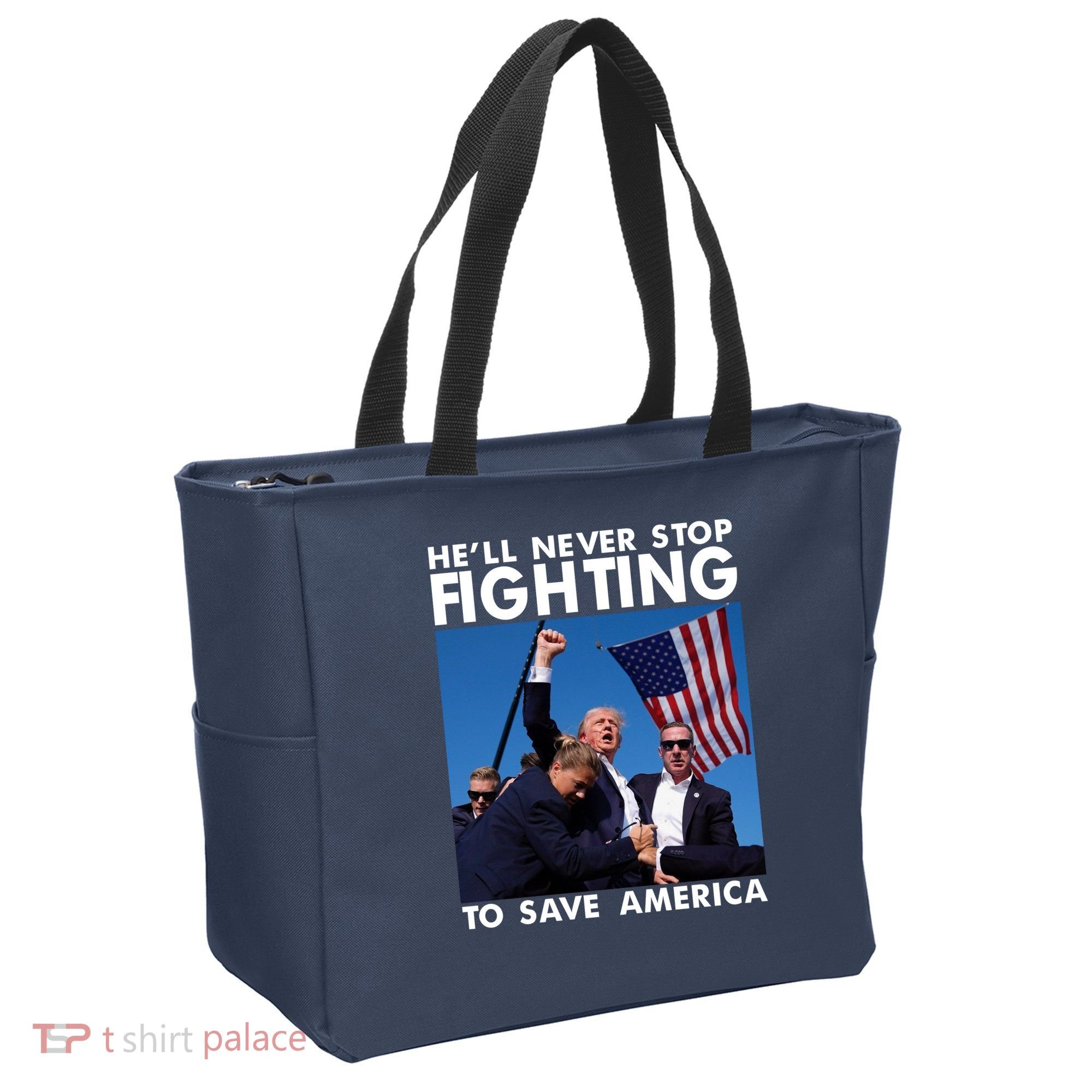 He Will Never Stop Fighting To Save America Donald Trump Tote Bag
