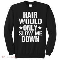 Hair Would Only Slow Me Down Funny Bald Guy Joke Sweatshirt thumb 0