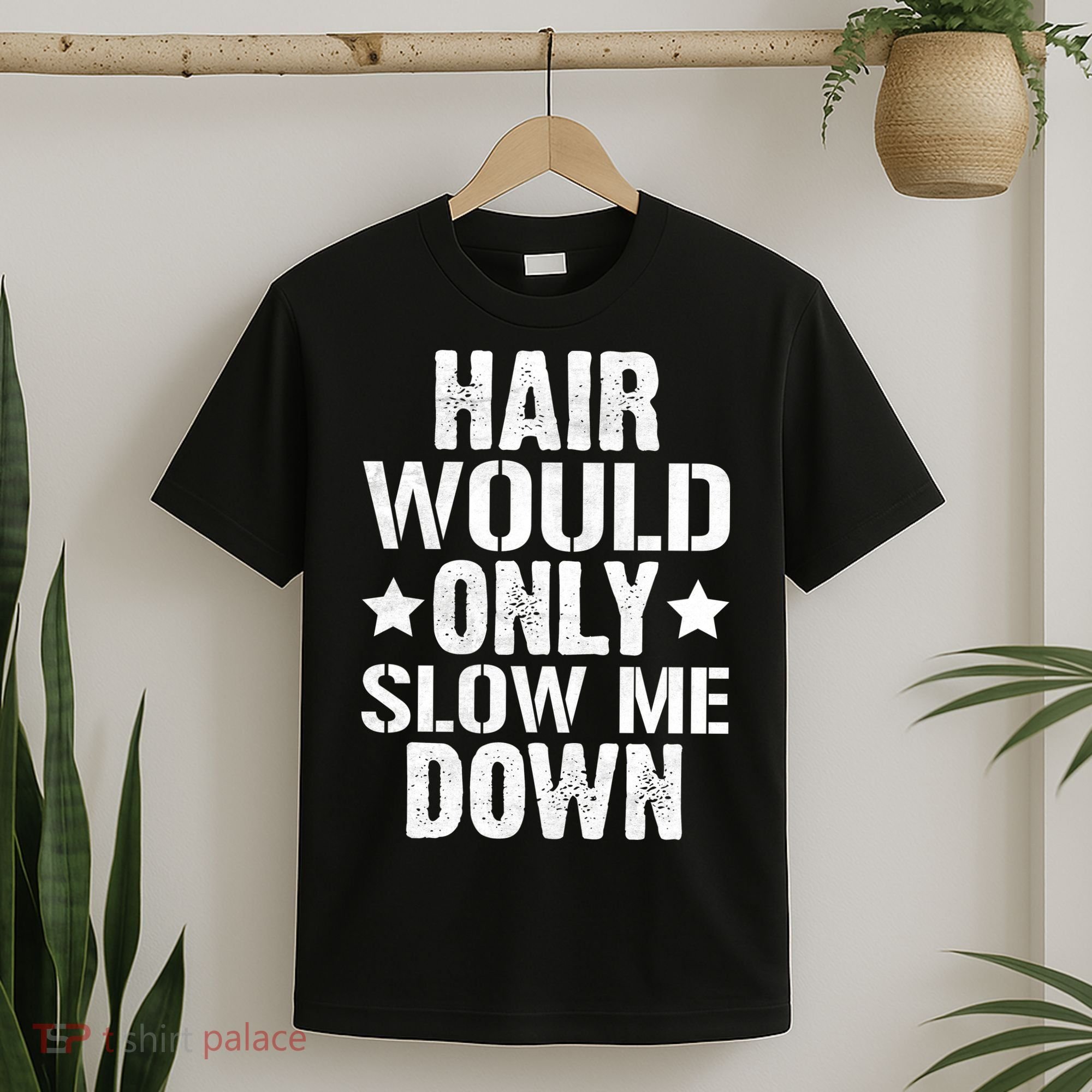 Hair Would Only Slow Me Down Funny Bald Guy Joke T-Shirt