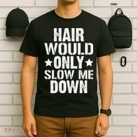 Hair Would Only Slow Me Down Funny Bald Guy Joke T-Shirt thumb 6