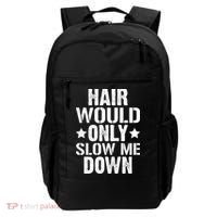 Hair Would Only Slow Me Down Funny Bald Guy Joke Backpack thumb 0