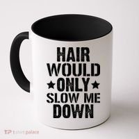 Hair Would Only Slow Me Down Funny Bald Guy Joke Coffee Mug thumb 0