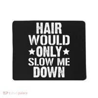Hair Would Only Slow Me Down Funny Bald Guy Joke Mousepad thumb 0