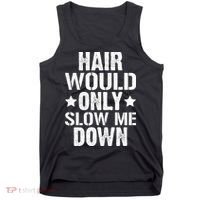 Hair Would Only Slow Me Down Funny Bald Guy Joke Tank Top thumb 0