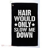 Hair Would Only Slow Me Down Funny Bald Guy Joke Golf Towel thumb 0