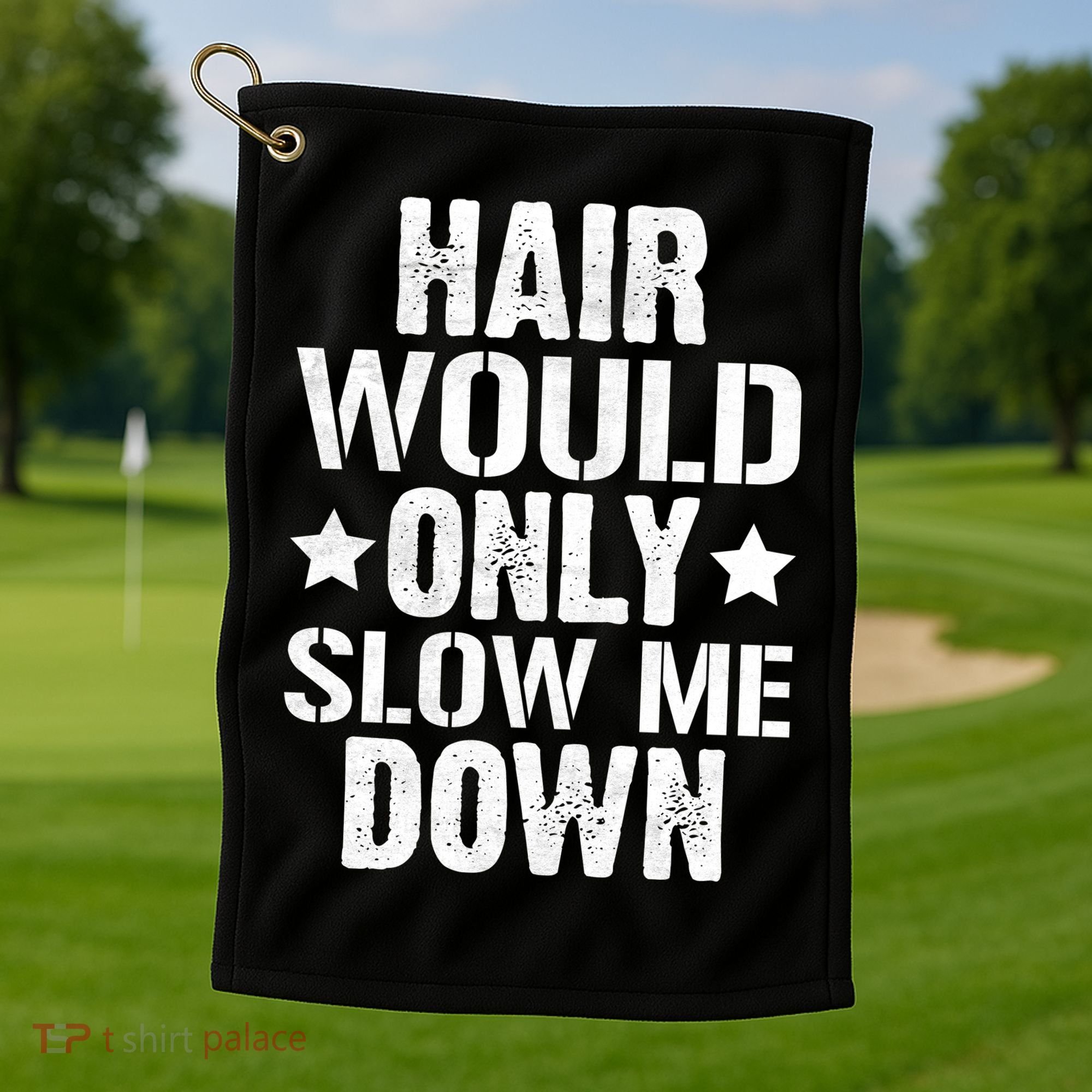 Hair Would Only Slow Me Down Funny Bald Guy Joke Golf Towel