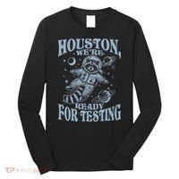 Houston We're Ready For Testing Teacher Racoon Astronaut Long Sleeve Shirt thumb 0