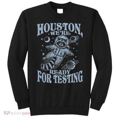Houston We're Ready For Testing Teacher Racoon Astronaut Sweatshirt