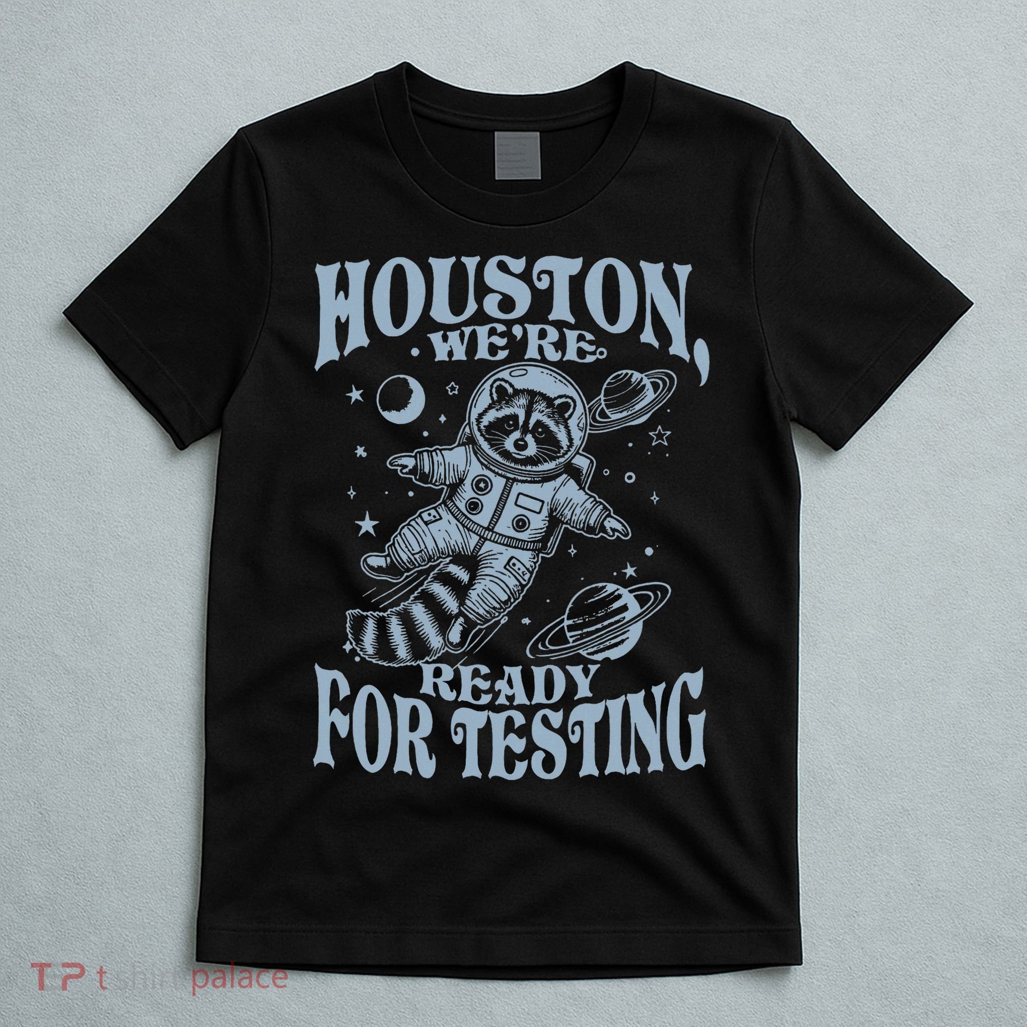 Houston We're Ready For Testing Teacher Racoon Astronaut T-Shirt