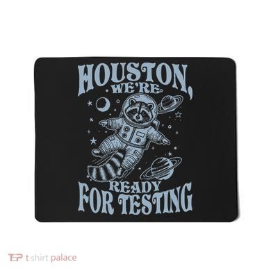 Houston We're Ready For Testing Teacher Racoon Astronaut Mousepad
