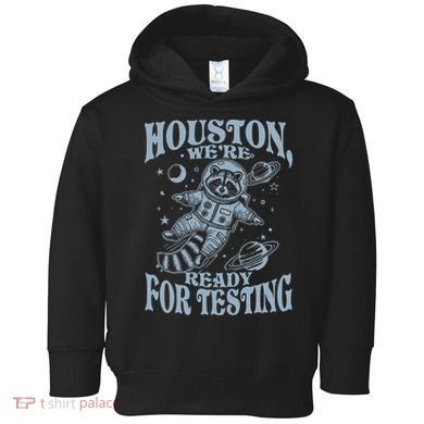 Houston We're Ready For Testing Teacher Racoon Astronaut Toddler Hoodie