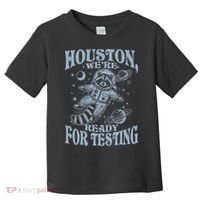 Houston We're Ready For Testing Teacher Racoon Astronaut Toddler T-Shirt thumb 0