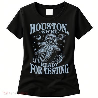 Houston We're Ready For Testing Teacher Racoon Astronaut Women's T-Shirt