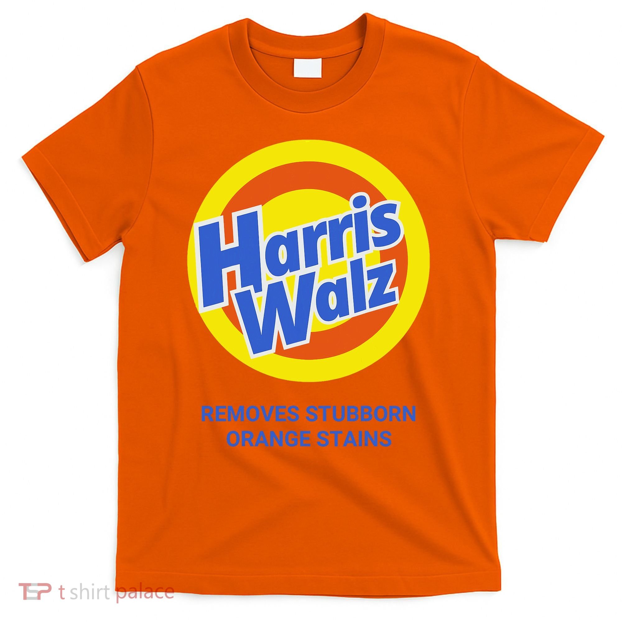 Harris Walz Removes Stubborn Orange Stains Support Kamala Harris 2024 T-Shirt