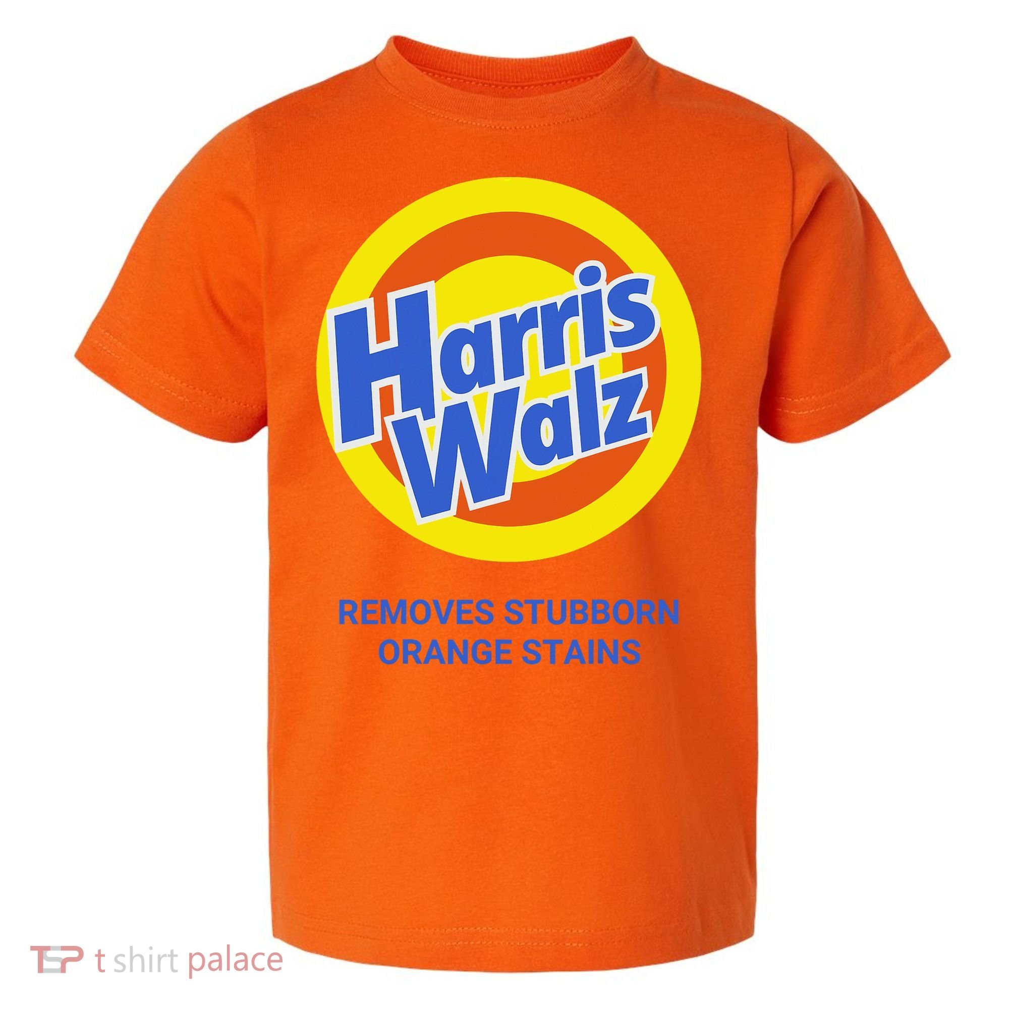 Harris Walz Removes Stubborn Orange Stains Support Kamala Harris 2024 Toddler T-Shirt