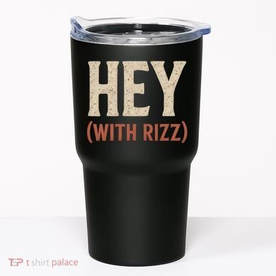 Hey (With Rizz) Tumbler