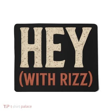 Hey (With Rizz) Mousepad