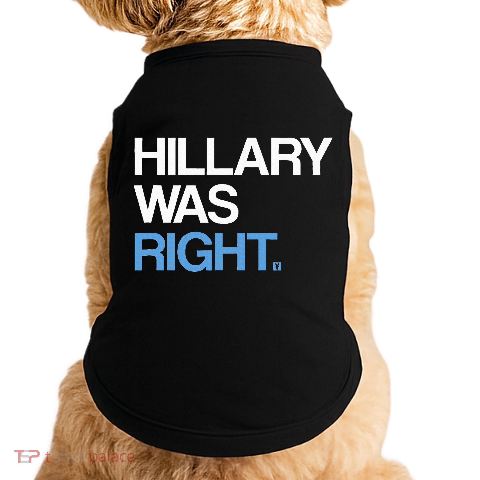 Hillary Was Right Liberal Democrat Doggie Tank