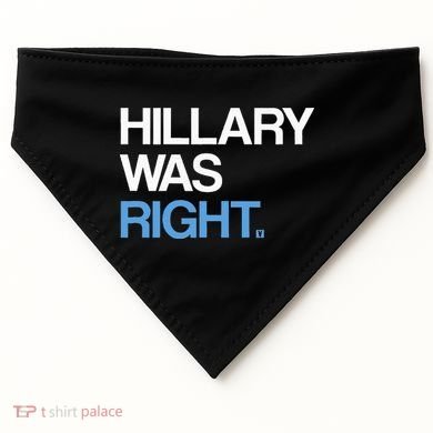 Hillary Was Right Liberal Democrat USA-Made Doggie Bandana
