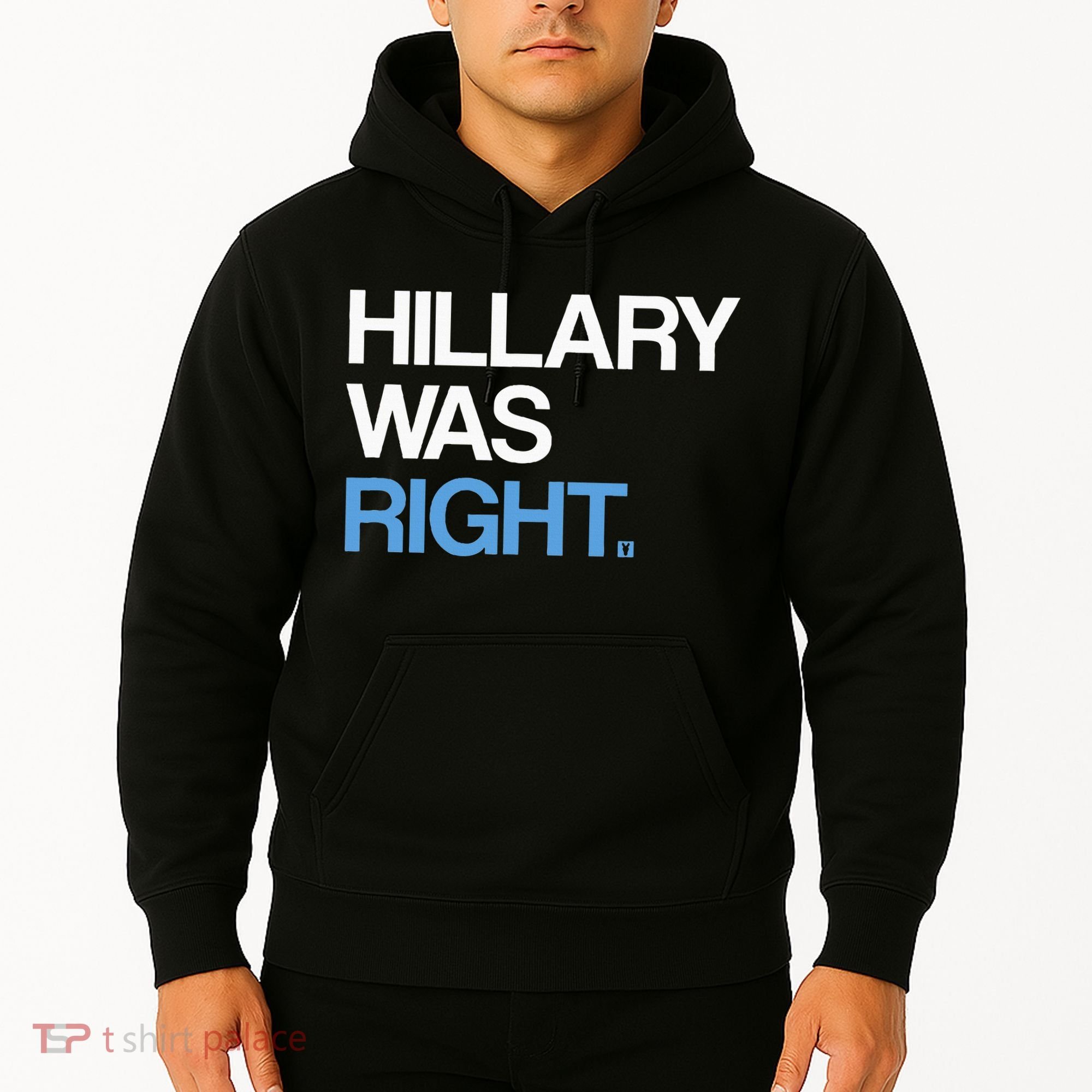 Hillary Was Right Liberal Democrat Hoodie