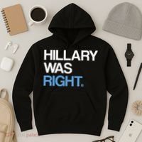 Hillary Was Right Liberal Democrat Hoodie thumb 3