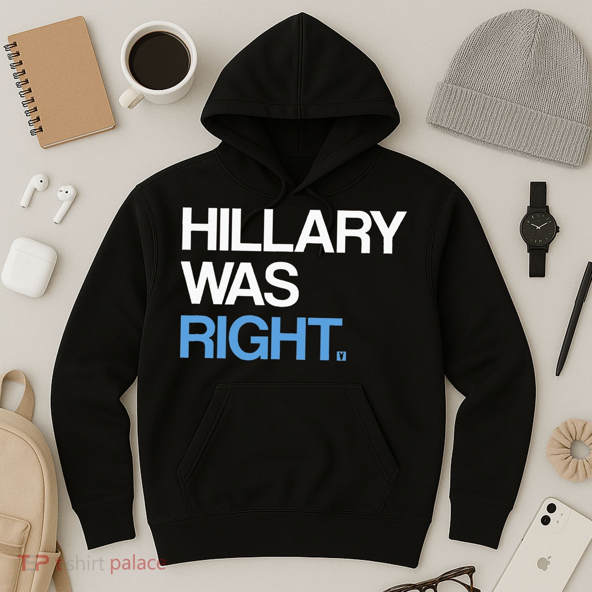 Hillary Was Right Liberal Democrat Hoodie