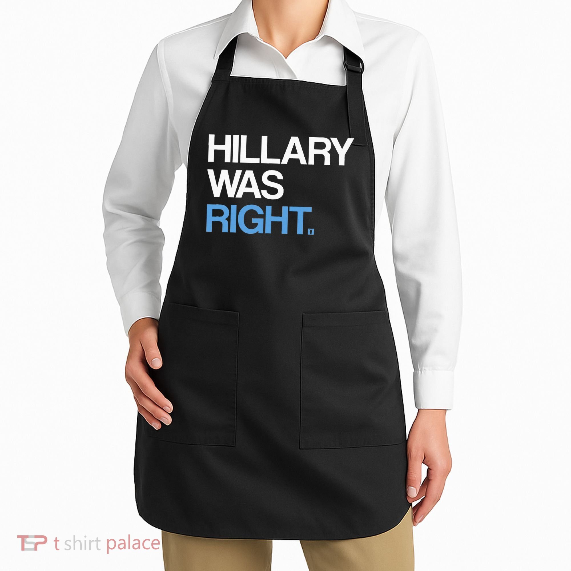 Hillary Was Right Liberal Democrat Apron