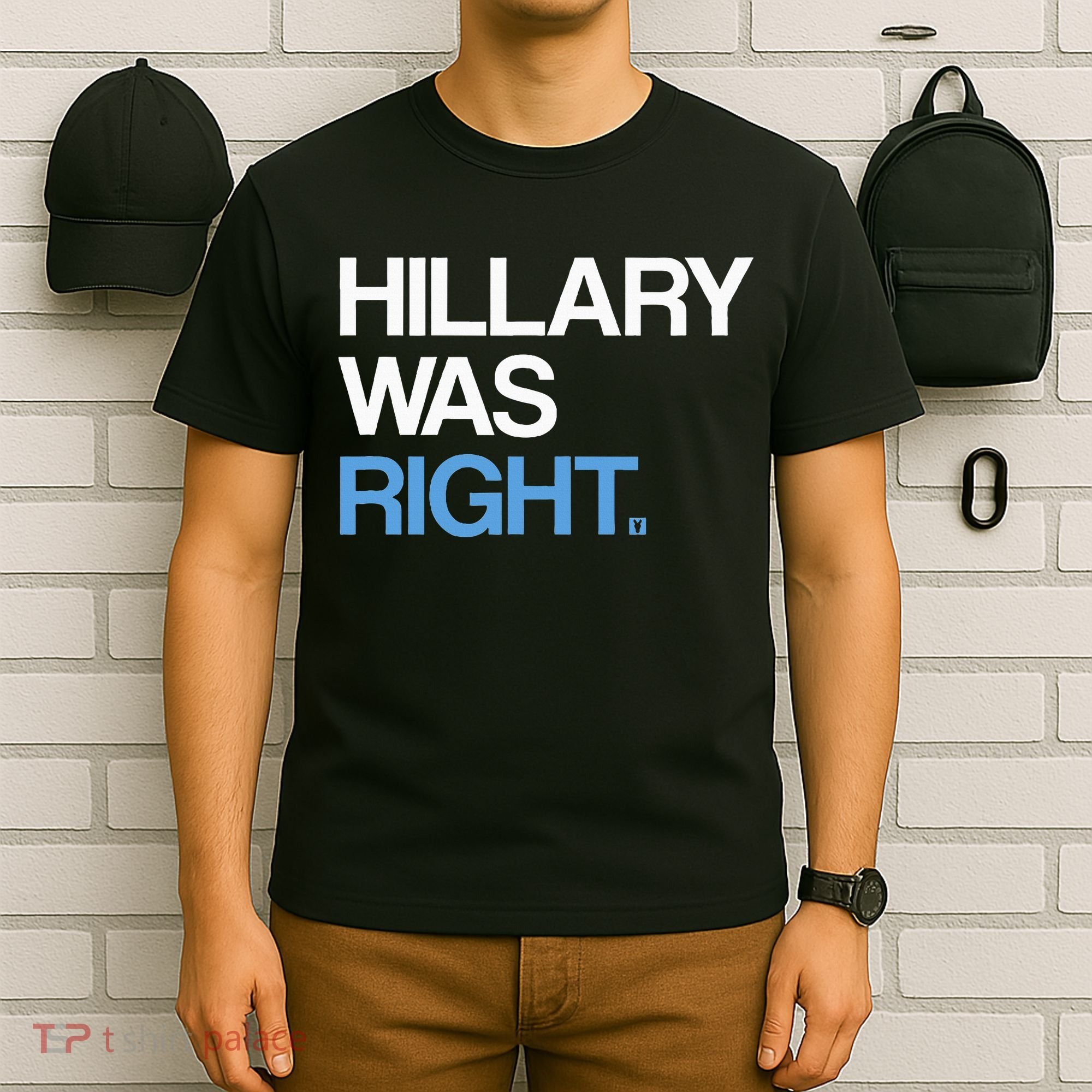 Hillary Was Right Liberal Democrat T-Shirt