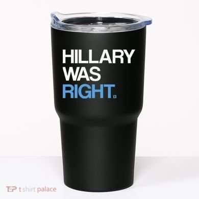 Hillary Was Right Liberal Democrat Tumbler