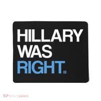 Hillary Was Right Liberal Democrat Mousepad thumb 0