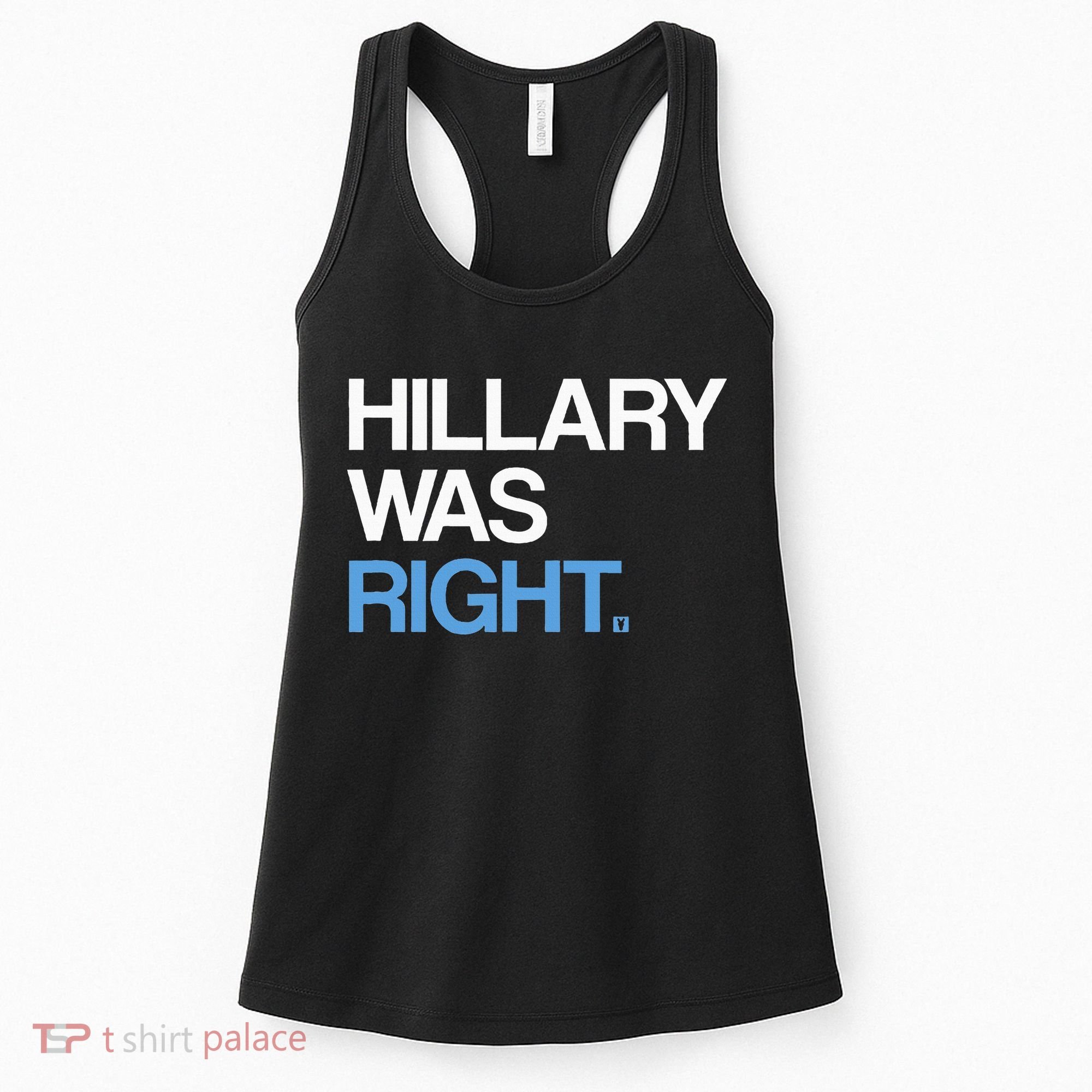 Hillary Was Right Liberal Democrat Women's Tank Top