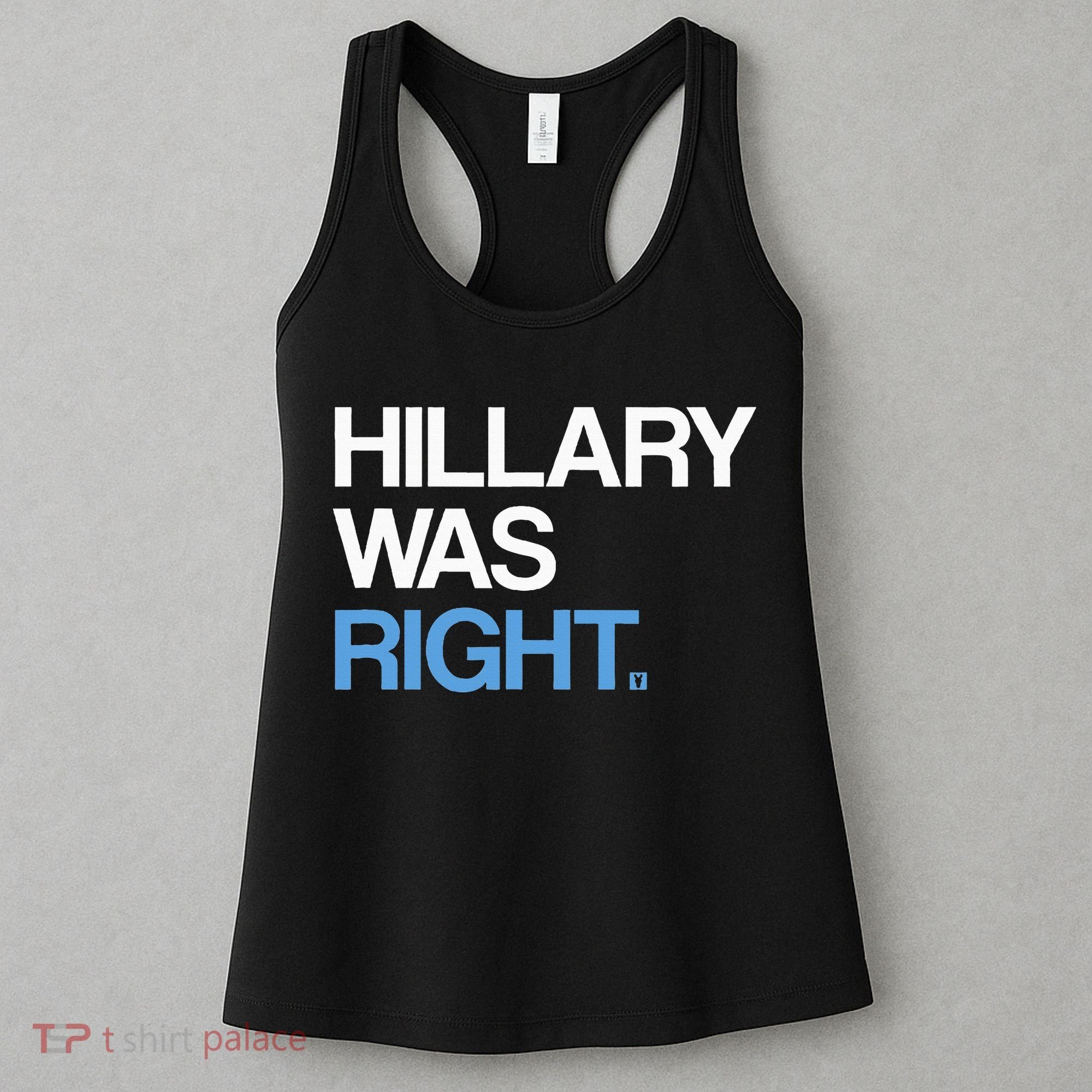 Hillary Was Right Liberal Democrat Women's Tank Top