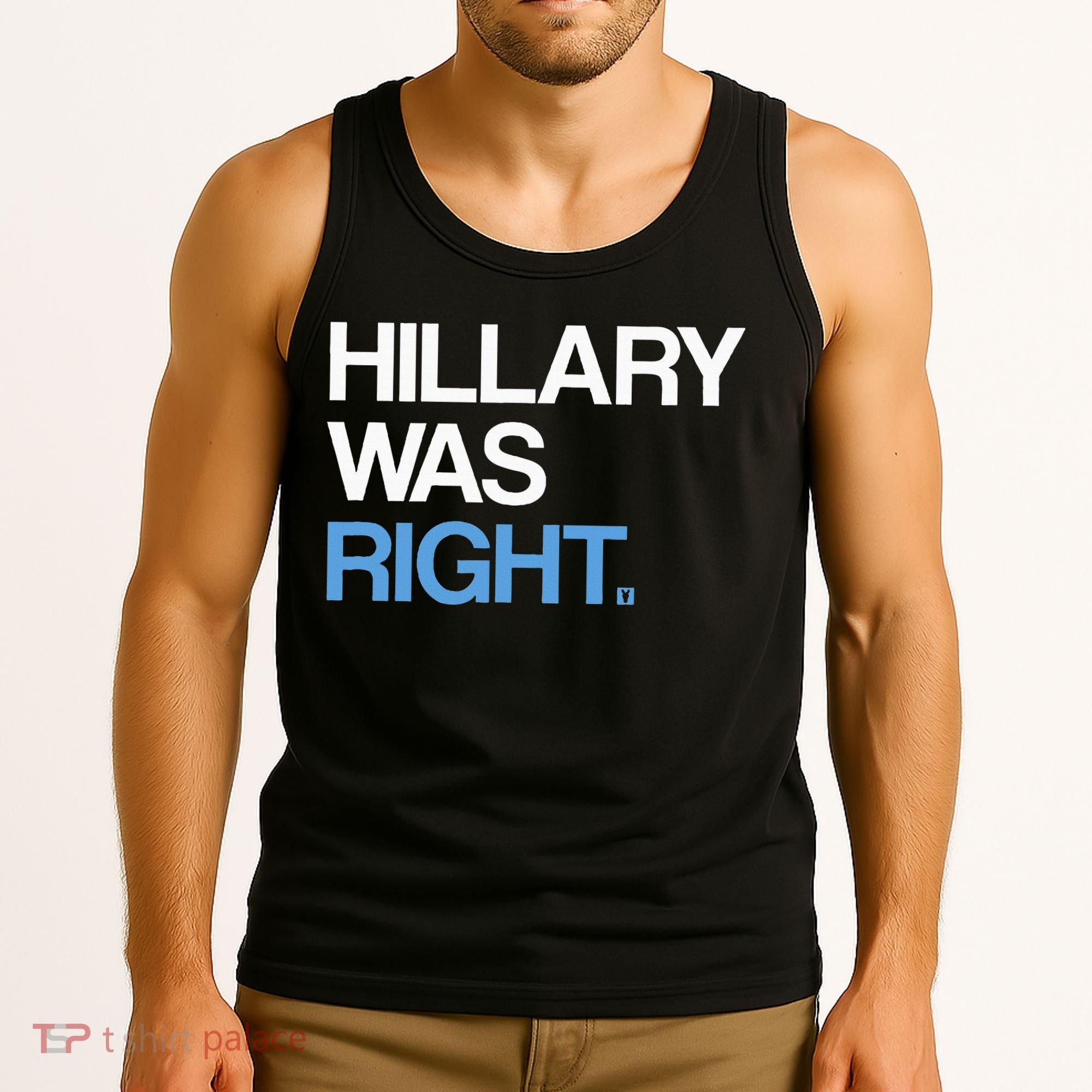 Hillary Was Right Liberal Democrat Tank Top