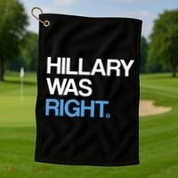 Hillary Was Right Liberal Democrat Golf Towel thumb 1
