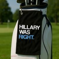 Hillary Was Right Liberal Democrat Golf Towel thumb 2