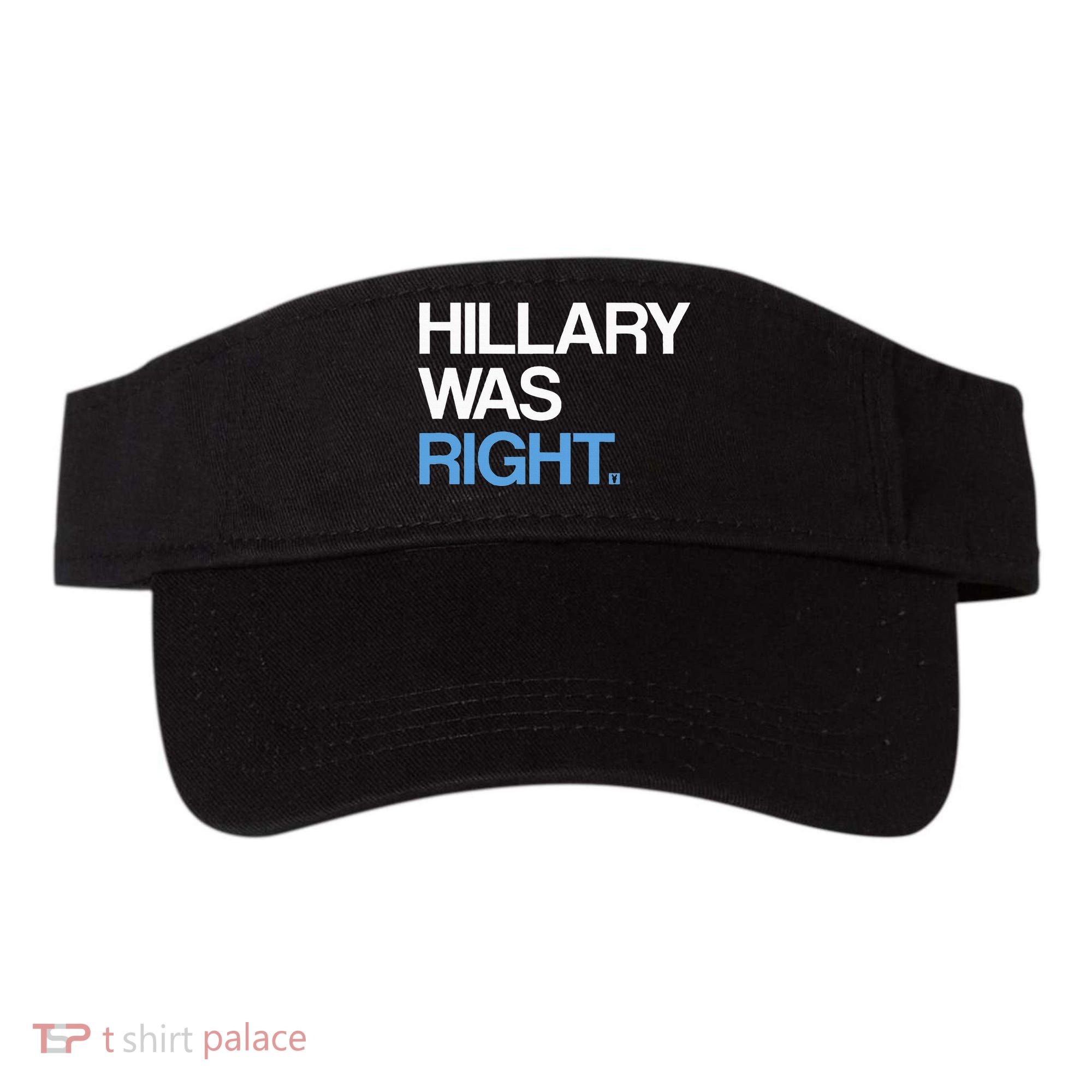 Hillary Was Right Liberal Democrat Visor