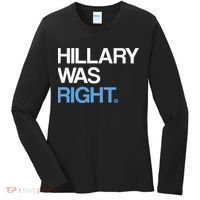 Hillary Was Right Liberal Democrat Women's Long Sleeve Shirt thumb 0