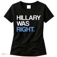 Hillary Was Right Liberal Democrat Women's T-Shirt thumb 0