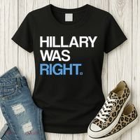 Hillary Was Right Liberal Democrat Women's T-Shirt thumb 3